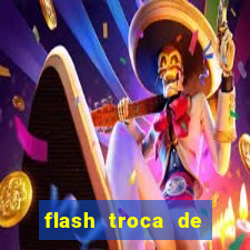 flash troca de corpo parte 2